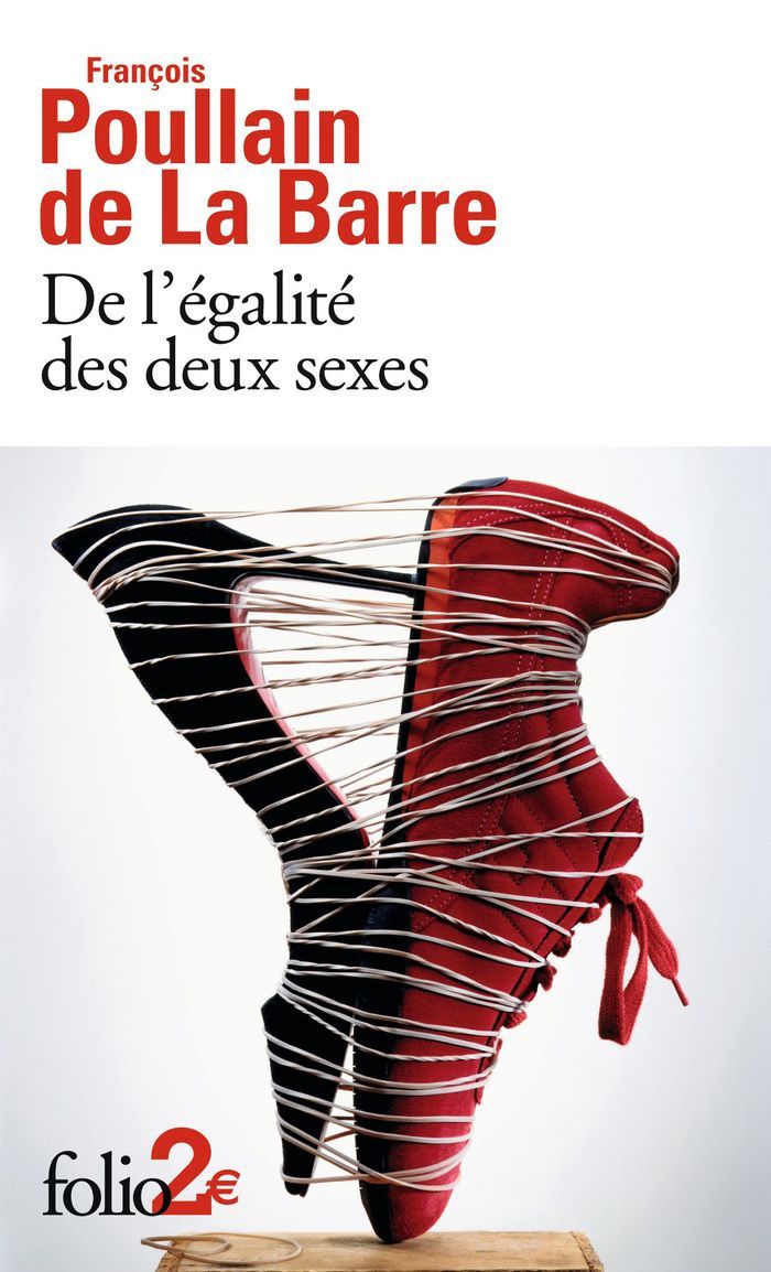 François Poullain de La Barre De l’égalité des deux sexes (Folio) 20 ouvrages pour contrer